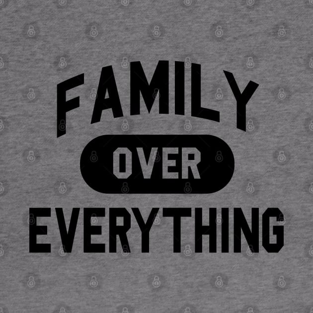 Family Over Everything by HipHopTees